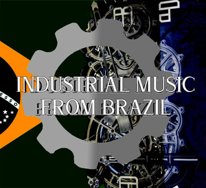 Industrial Music from Brazil - playlist by Reginaldo Lopes | Spotify
