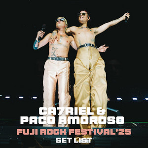 CA7RIEL & Paco Amoroso FUJI ROCK FESTIVAL '25 SETLIST - playlist