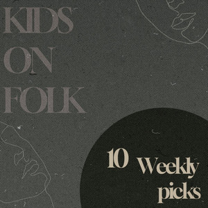 Kids On Folk Weekly Picks Playlist By Kids On Folk Spotify