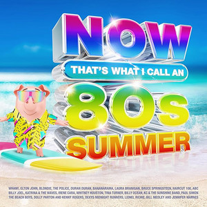 NOW That's What I Call An 80s Summer - playlist by AlanBPFC | Spotify