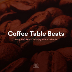Coffee Table Beats - Jazzy Lofi Hip Hop cover