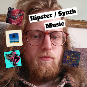 Hipster / Synth Music; Metronomy, Foals, Glass Animals (and more)