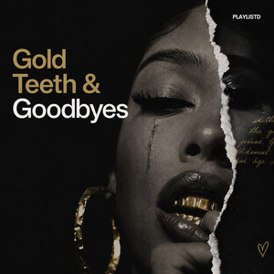 Gold Teeth  & Goodbyes | HIPHOP + POP