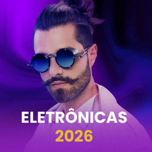 ELETRÔNICA 2026 // AS MELHORES PARA FRITAR 👾🤖 playlist cover