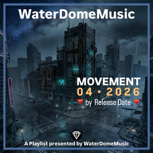 MOVEMENT  04 • 2026 [Date] 🔻 by Playlist | WaterDomeMusic | Listen on Spotify, TIDAL, Qobuz