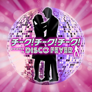 チーク！チーク！チーク presented by Disco Fever - playlist by
