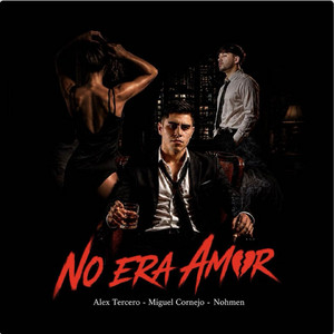 No Era Amor - Alex Tercero, miguel cornejo, Nohmen cover