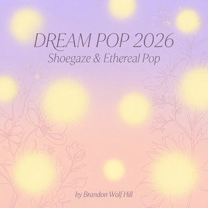 Dream Pop 2026 | Shoegaze & Ethereal Pop 