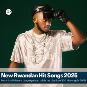 New Rwandan Hit Songs 2025 - playlist by Rwandan Music Curator | Spotify