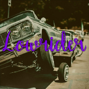 Lowrider - playlist by Limitless | Spotify