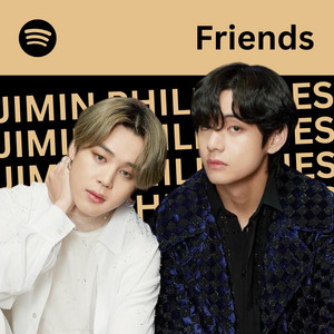 FRIENDS | BTS Jimin & V - playlist by JIMIN Philippines | Spotify