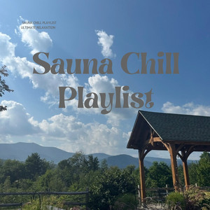 Sauna Chill Playlist | ultimate relaxation