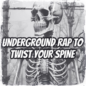UNDERGROUND RAP TO TWIST YOUR SPINE cover