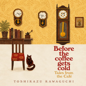 Before The Coffee Gets Cold (Tales From The Cafe)