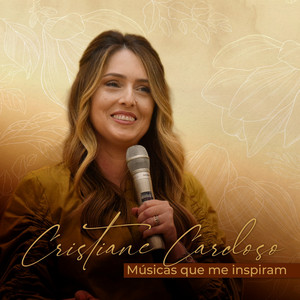 Cristiane Cardoso - Músicas que me inspiram - playlist by Playlist ...