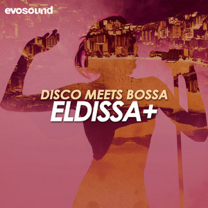Bossa Nova meets Disco - Eldissa + playlist cover