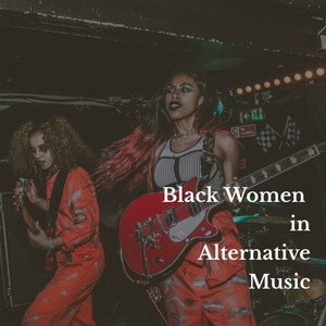 Black Women in Alternative Music - playlist by Mean Muse Magazine | Spotify