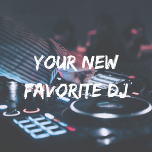 Your New Favorite DJ playlist cover