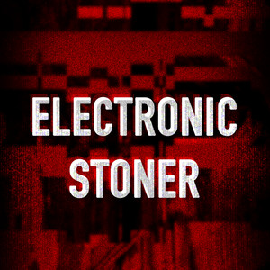 ELECTRONIC STONER  playlist cover