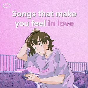 Songs that make you wanna feel in love 💘
