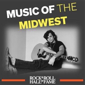 Music of the Midwest - playlist by Rock and Roll Hall of Fame