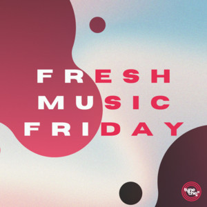 Fresh Music Friday