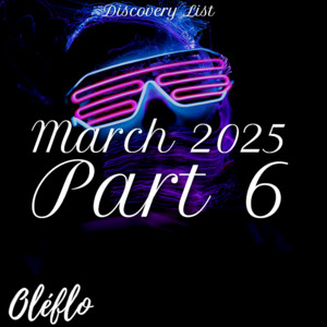 Discovery List March 2025 Part 6 playlist cover