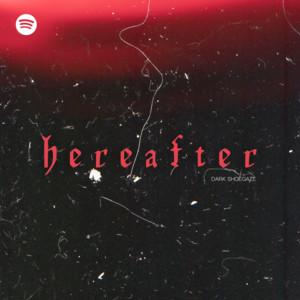 HEREAFTER (Dark Shoegaze + Dreamo)