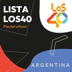 Lista LOS 40 - Argentina | 🇦🇷 - playlist by LOS40 | Spotify