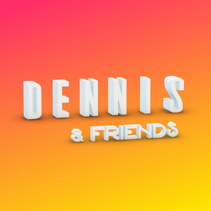 Dennis & Friends - playlist by Dennis DJ | Spotify