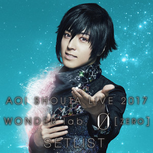 蒼井翔太 LIVE 2017 WONDER lab. Ø SETLIST - playlist by KING