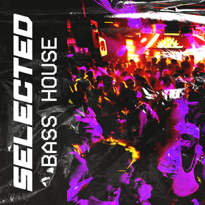 SELECTED | Bass House cover