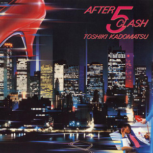 角松敏生 Toshiki Kadomatsu - AFTER 5 CLASH - playlist by Matt