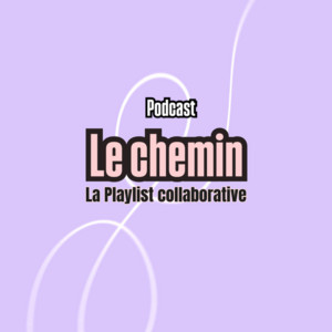 Le chemin - Playlist <3