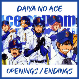 Daiya no Ace: Ace of the diamond / Openings Endings / Anime Music