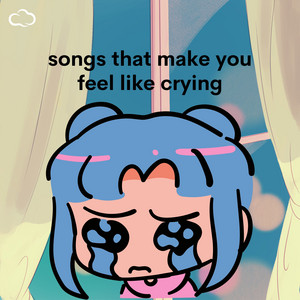 songs that make you feel like crying.. cover