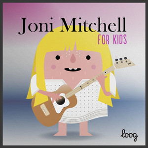 Joni Mitchell for Kids - playlist by Loog Guitars | Spotify