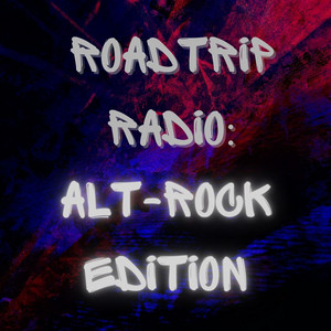 Roadtrip Radio: Alt-Rock Edition