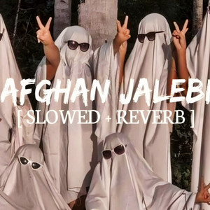 AFGHAN JALEBI - [ Slowed + Reverb ] artwork