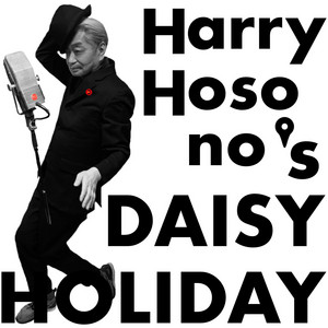 Harry Hosono's DAISY HOLIDAY ~Aug.2th~ - playlist by 細野晴臣