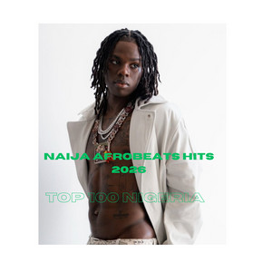 Naija Afrobeats Hits 2026 🇳🇬 | Top 100  Nigeria Songs | (Updated Daily) - Spotify playlist cover art
