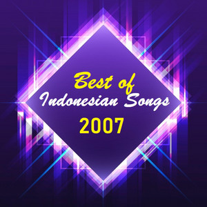 2007 Best of Indonesian Songs - playlist by Sing 4 Ur Life | Spotify