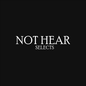 Not Hear Selects | Electronic, Bass Music, Alternative, Underground cover