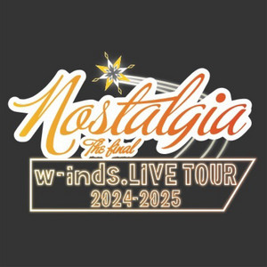 w-inds. LIVE TOUR 2024-2025 “Nostalgia” - playlist by w-inds