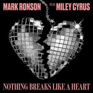 Nothing Breaks Like a Heart (feat. Miley Cyrus) Mark Ronson This world can hurt you It cuts you deep — cover art
