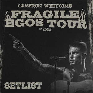 Cameron Whitcomb Setlist - Fragile Egos Tour 2026 playlist cover