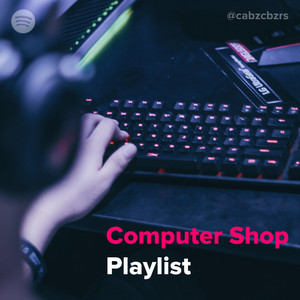 Computer Shop Playlist - playlist by cabz | Spotify