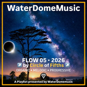 FLOW 05  •  2026  [CO5]  ↗️ by Playlist  •  WaterDomeMusic | Listen on Spotify, TIDAL