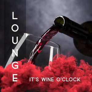 LOUNGE - IT’S WINE O’CLOCK cover