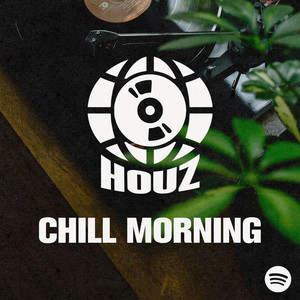 Chill Morning Session | HOUZ playlist cover
